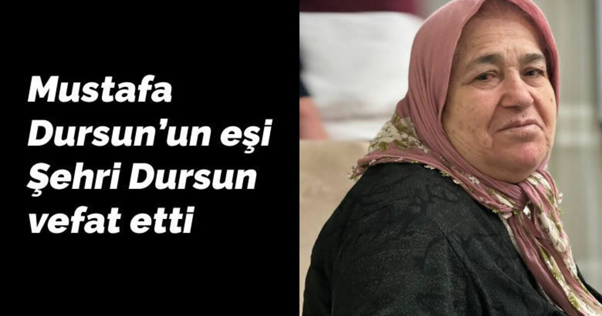 Şehri Dursun Vefat Etti
