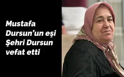 Şehri Dursun Vefat Etti