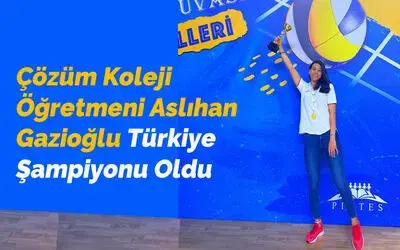 Çözüm Koleji Öğretmeni Aslıhan Gazioğlu Türkiye Şampiyonu Oldu