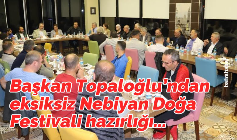 Başkan Topaloğlu'ndan eksiksiz Nebiyan Doğa Festivali hazırlığı