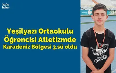 Yeşilyazı Ortaokulu Öğrencisi Atletizmde Karadeniz Bölgesi 3.sü Oldu