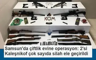 Samsun’da çiftlik evine operasyon: 2’si Kaleşnikof çok sayıda silah ele geçirildi