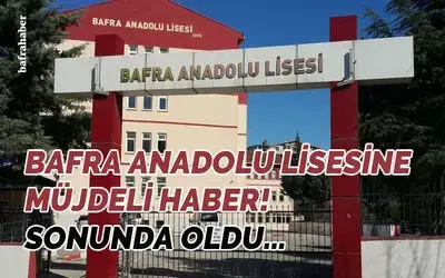 Bafra Anadolu Lisesine Müjdeli Haber!