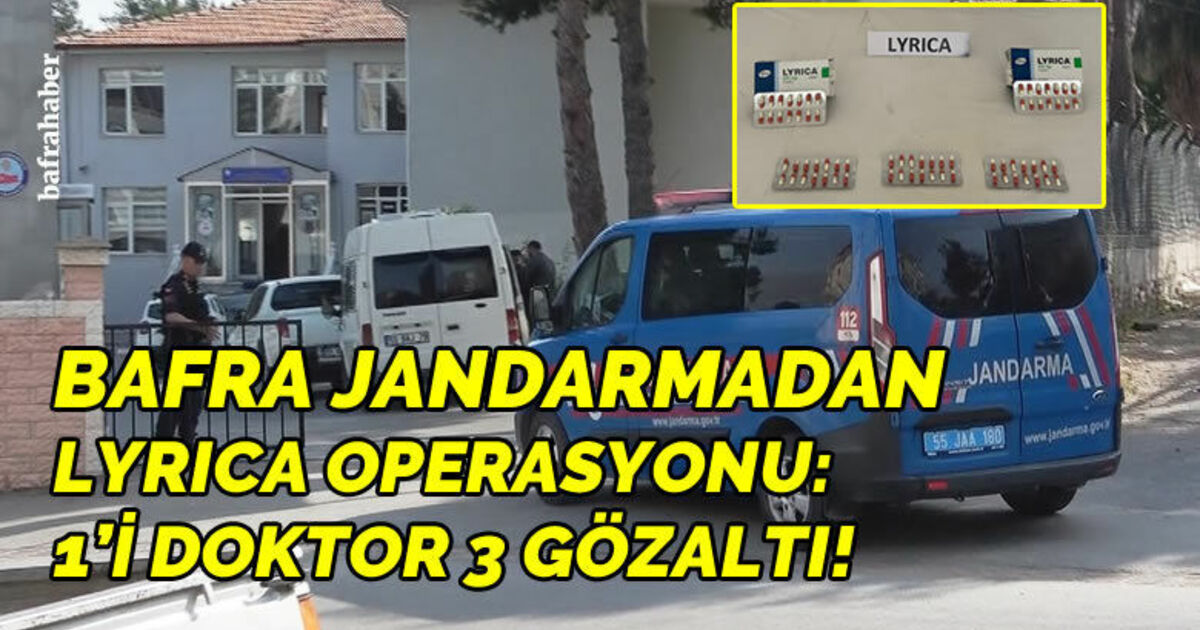Bafra jandarmadan Lyrica operasyonu: 1’i doktor 3 gözaltı!