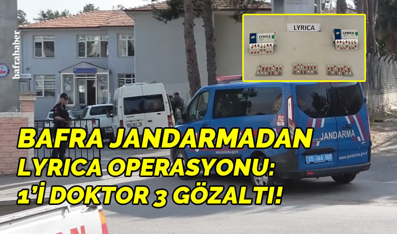 Bafra jandarmadan Lyrica operasyonu:1’i doktor 3 gözaltı! - Samsun’un Bafra ilçesinde 70 adet sentetik ecza ele geçirildi, 1’i doktor 3 kişi gözaltına alındı.