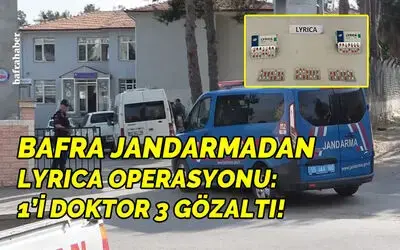 Bafra jandarmadan Lyrica operasyonu: 1’i doktor 3 gözaltı!