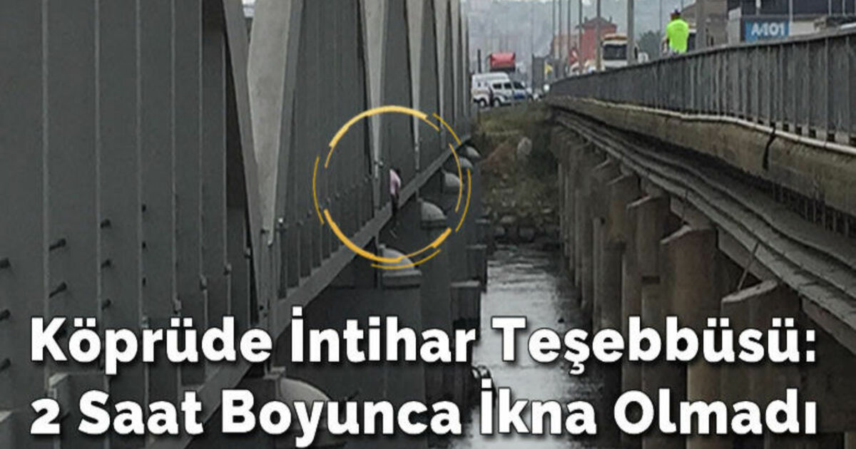 Köprüden Atlamak İsteyen Şahıs Saatler Sonra İkna Edildi
