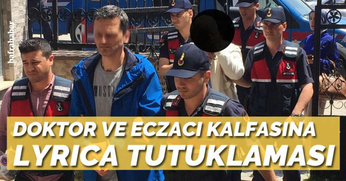 Bafra’da doktor ve eczacı kalfasına Lyrica’dan tutuklama!