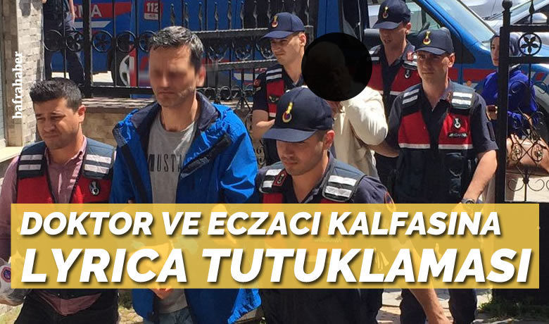 Bafra’da doktor veeczacı kalfasına Lyrica’dan tutuklama!