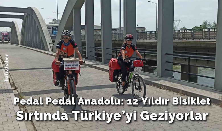 Pedal pedal Anadolu: 12 yıldır bisiklet sırtında Türkiye’yi geziyorlar