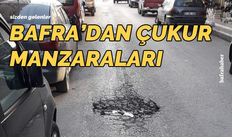 Bafra'dan çukur manzaraları: Kurtoğlu Sokak