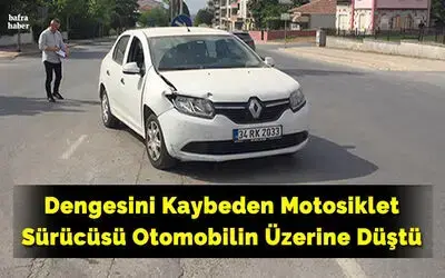 Dengesini Kaybeden Motosiklet Sürücüsü Otomobilin Üzerine Düştü