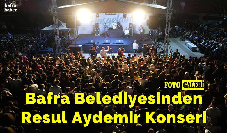 Bafra Belediyesinden Resul Aydemir Konseri