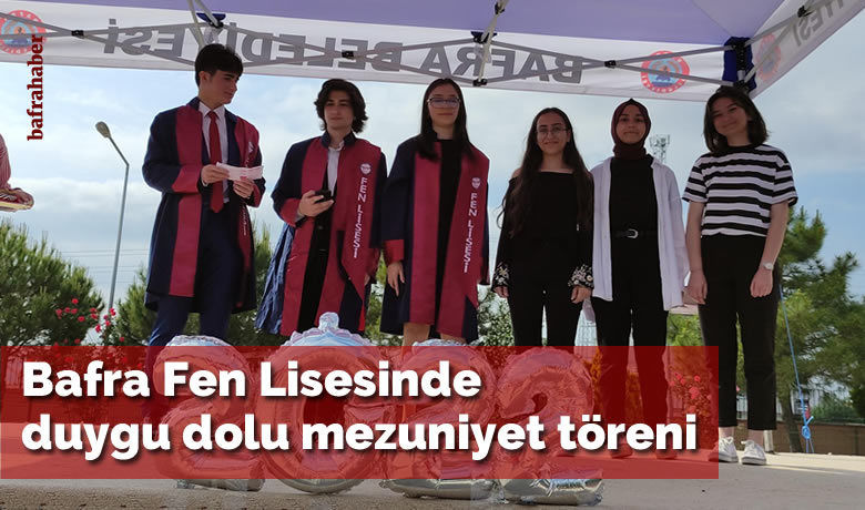 Bafra Fen Lisesinden Duygu Dolu Mezuniyet Töreni - Bafra Fen Lisesi 12. Sınıf öğrencileri eğitimini tamamlayarak duygu dolu bir mezuniyet töreniyle geleceğe uğurlandı. 