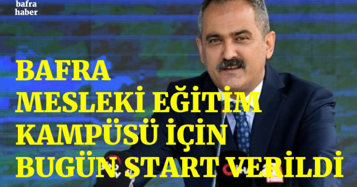 Bafra Mesleki Eğitim Kampüsü İçin Bugün Start Verildi