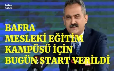 Bafra Mesleki Eğitim Kampüsü İçin Bugün Start Verildi