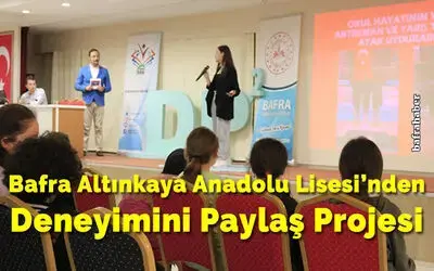 Bafra Altınkaya Anadolu Lisesi’nde Deneyimini Paylaş Projesi