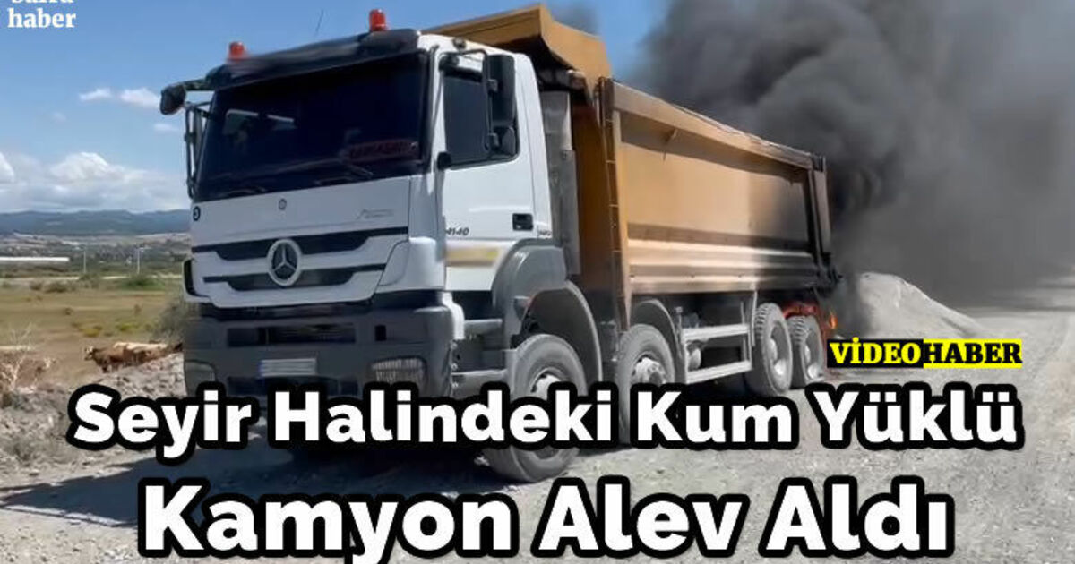 Seyir Halindeki Kum Yüklü Kamyon Alev Aldı