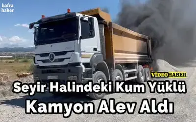 Seyir Halindeki Kum Yüklü Kamyon Alev Aldı