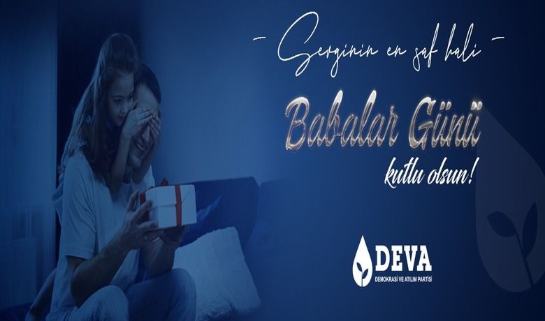 Deva Partisi İlçe Başkanı Muharrem Uyar'dan Babalar Günü Kutlaması 