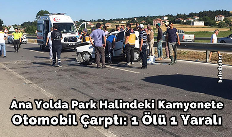Alaçama Giden Otomobil Park Halindeki Kamyonete Çarptı: 1 Ölü 1 Yaralı