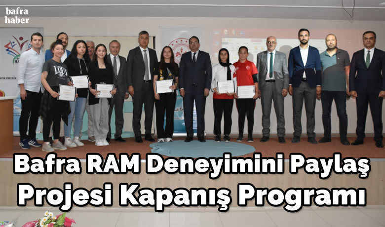 Bafra Ram Deneyimini Paylaş Projesi Kapanış Programı