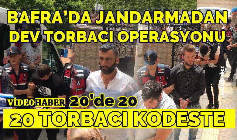 Bafra'da Jandarmadan Torbacı Operasyonu: 20 Tutuklama 