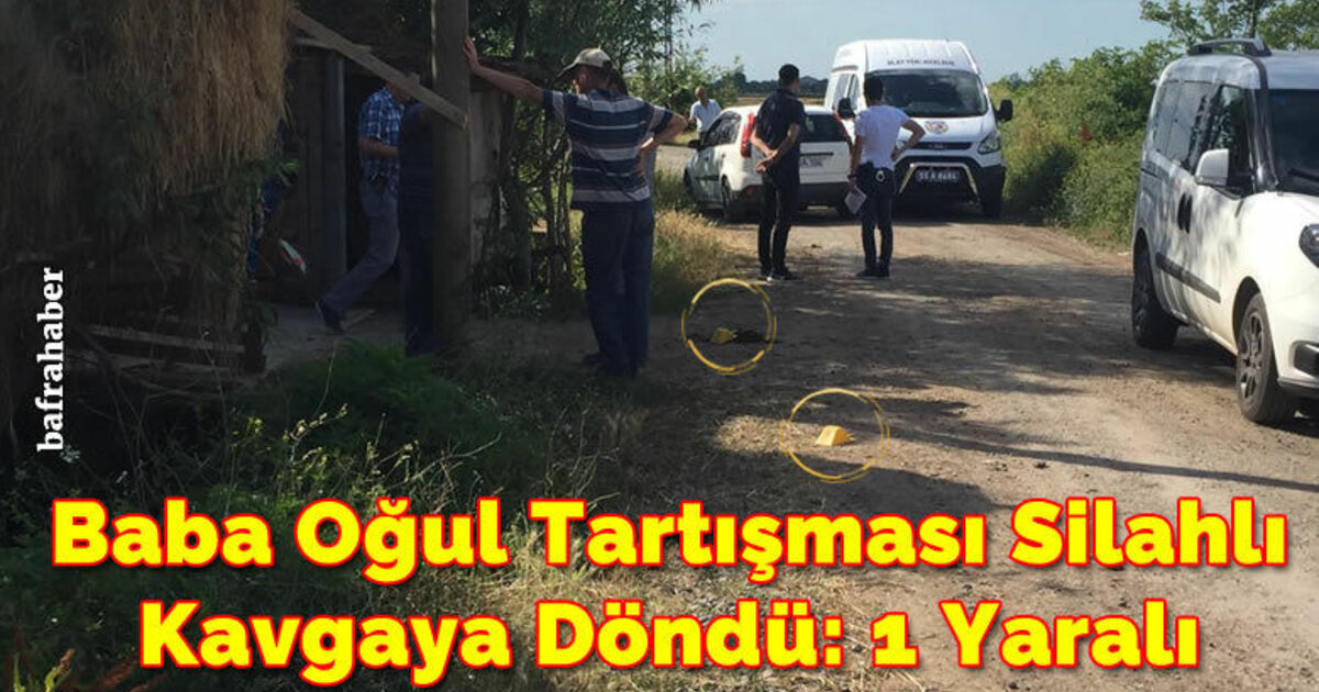 Baba Oğul Tartışması Silahlı Kavgaya Döndü: 1 Yaralı