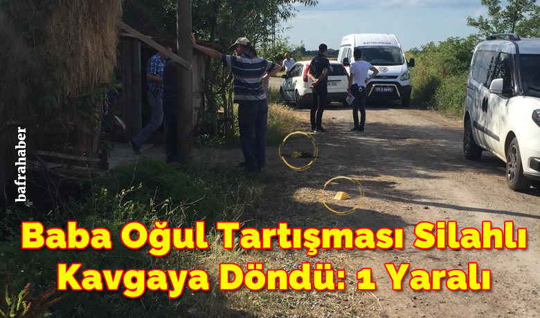 Baba Oğul Tartışması SilahlıKavgaya Döndü: 1 Yaralı