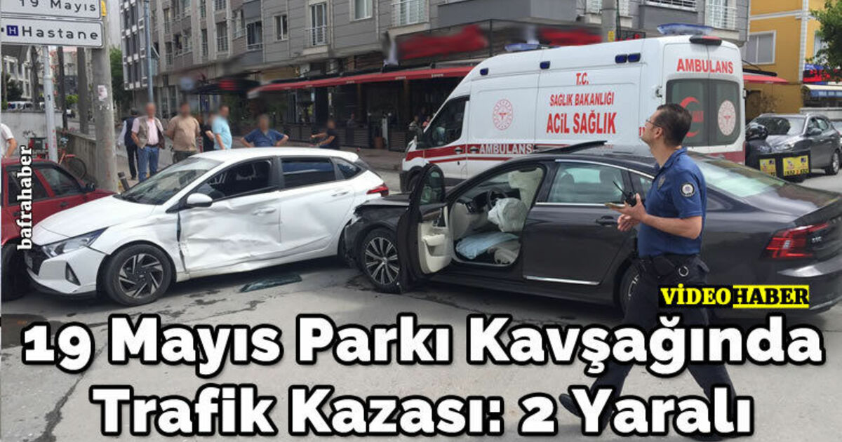 19 Mayıs Parkı Kavşağında Trafik Kazası: 2 Yaralı