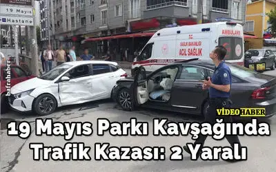 19 Mayıs Parkı Kavşağında Trafik Kazası: 2 Yaralı