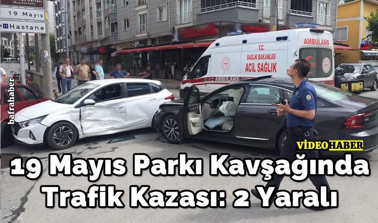 19 Mayıs Parkı Kavşağında Trafik Kazası: 2 Yaralı