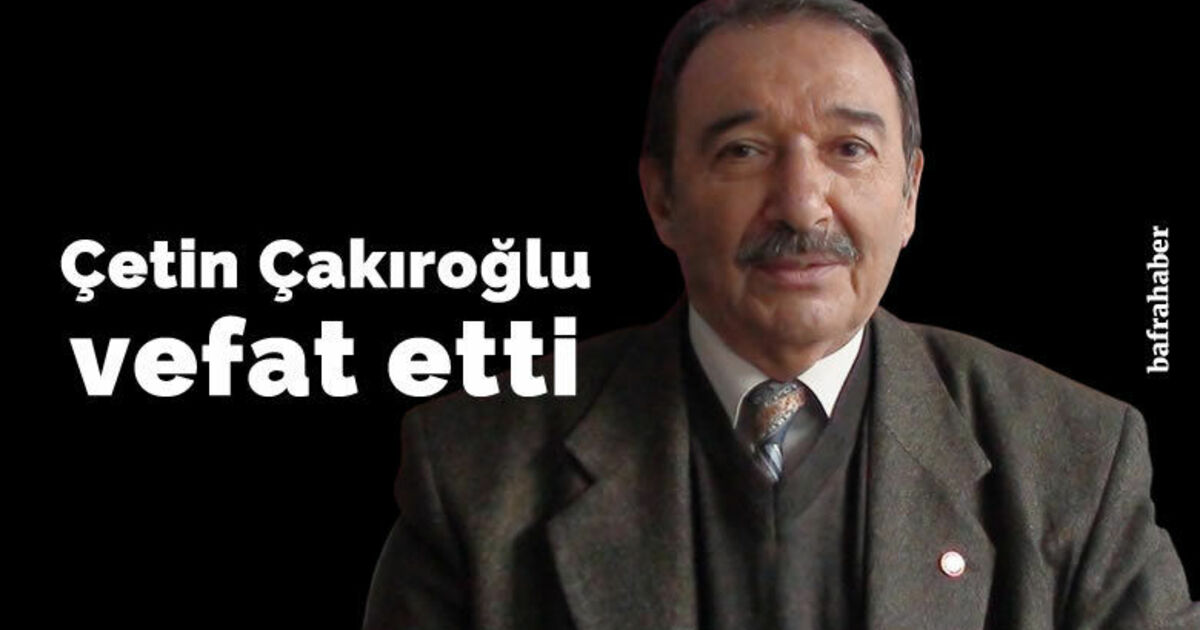Çetin Çakıroğlu Vefat Etti