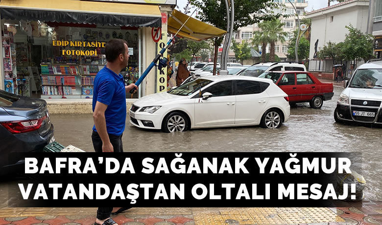 Bafra'da sağanak yağmur