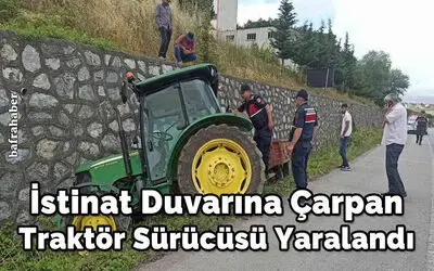 İstinat Duvarına Çarpan  Traktör Sürücüsü Yaralandı