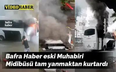 Bafra Haber Eski Muhabiri Midibüsü Tam Yanmaktan Kurtardı