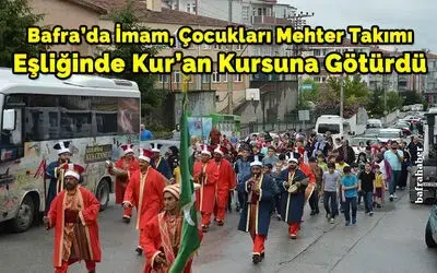 Bafra’da İmam, Çocukları Mehter Takımı Eşliğinde Kur’an Kursuna Götürdü
