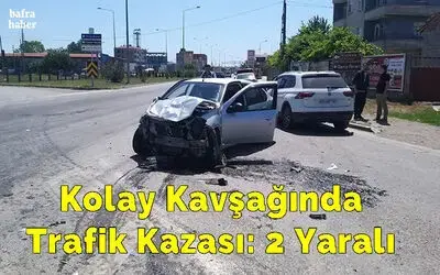 Kolay Kavşağında Trafik Kazası: 2 Yaralı