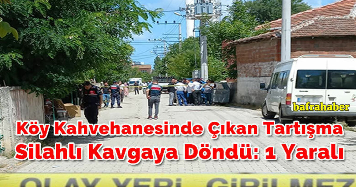 Köy Kahvehanesinde Çıkan Sözlü Tartıma Dışarıda Silahlı Kavgaya Döndü:1 Yaralı