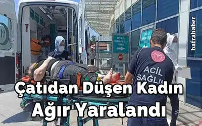 Çatıdan Düşen Kadın Ağır Yaralandı