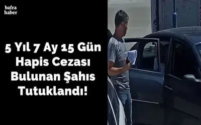 5 yıl 7 ay 15 gün hapis cezası bulunan şahıs tutuklandı