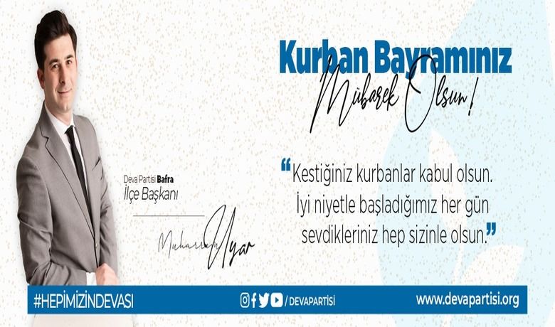 Deva Partisi İlçe Başkanı Muharrem Uyar'dan Kurban Bayramı Mesajı