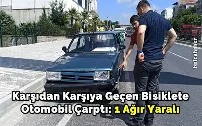 Karşıdan Karşıya Geçen Bisiklete Otomobil Çarptı: 1 Ağır Yaralı