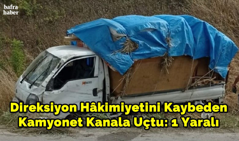 Kamyonet kanala uçtu: 1 yaralı