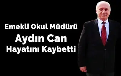 Emekli Okul Müdürü Aydın Can Hayatını Kaybetti