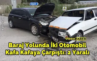 Baraj Yolunda İki Otomobil Kafa Kafaya Çarpıştı: 2 Yaralı