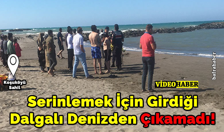 Serinlemek İçin Girdiği Dalgalı Denizden Çıkamadı