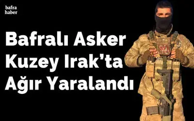 Mayına Basan Bafralı Asker Ağır Yaralandı