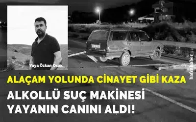 Alaçam yolunda cinayet gibi trafik kazası: Alkollü suç makinesi yayanın canını aldı!