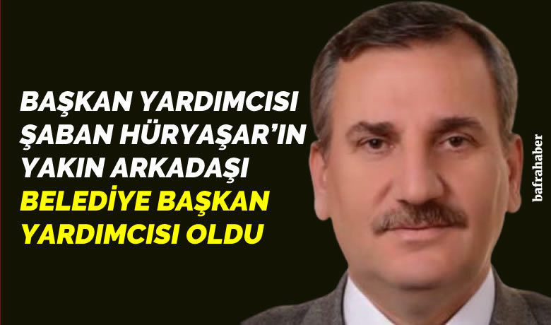 Bafra Belediyesine Yeni Başkan Yardımcısı - Bafra Belediyesinde görevlendirme ile çalışan Şakir Efe Başkan Yardımcılığına atandı. 